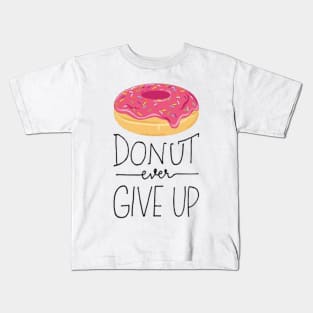 Donut Ever Give Up Kids T-Shirt